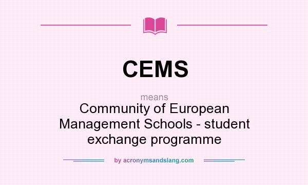 What does CEMS mean? It stands for Community of European Management Schools - student exchange programme