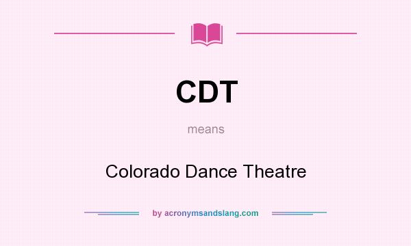 What does CDT mean? It stands for Colorado Dance Theatre