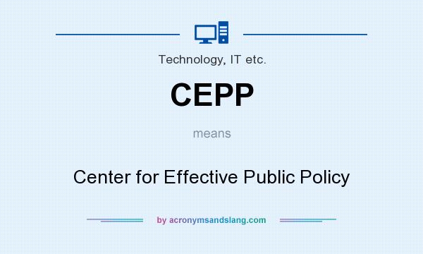 What does CEPP mean? It stands for Center for Effective Public Policy