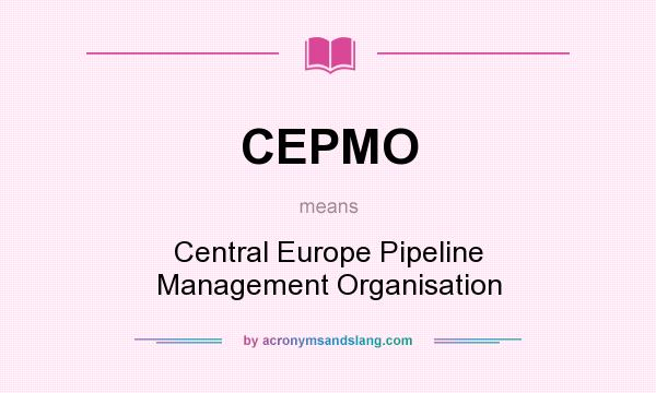 What does CEPMO mean? It stands for Central Europe Pipeline Management Organisation