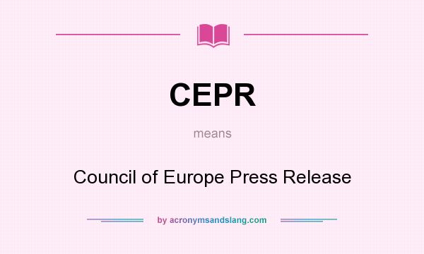 What does CEPR mean? It stands for Council of Europe Press Release