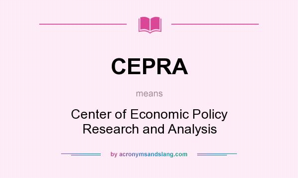 What does CEPRA mean? It stands for Center of Economic Policy Research and Analysis