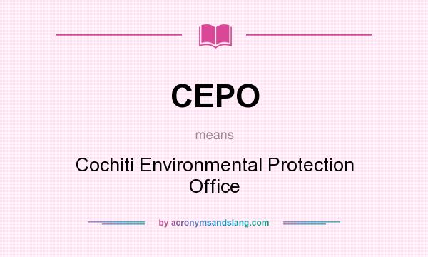 What does CEPO mean? It stands for Cochiti Environmental Protection Office