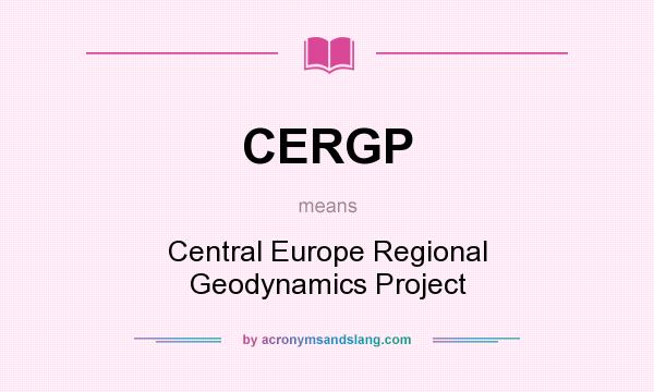 What does CERGP mean? It stands for Central Europe Regional Geodynamics Project