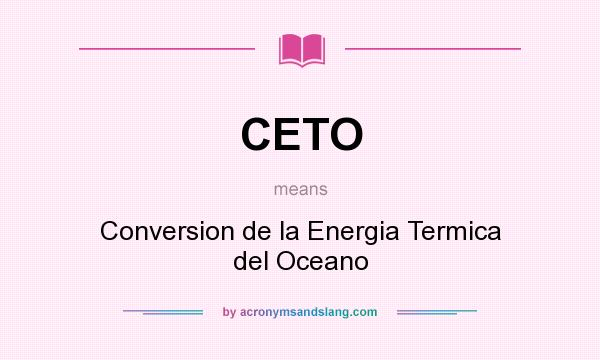 What does CETO mean? It stands for Conversion de la Energia Termica del Oceano