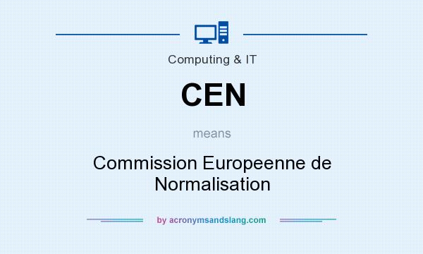 What does CEN mean? It stands for Commission Europeenne de Normalisation