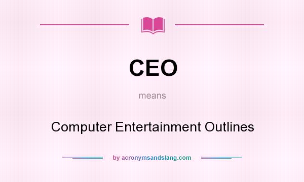 What does CEO mean? It stands for Computer Entertainment Outlines