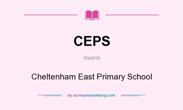What does CEPS mean? It stands for Cheltenham East Primary School