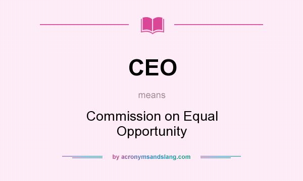 What does CEO mean? It stands for Commission on Equal Opportunity