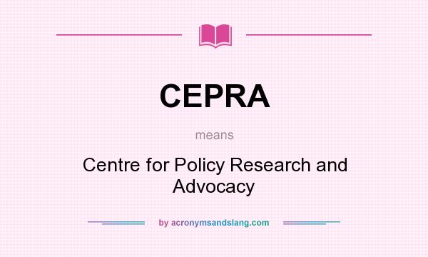 What does CEPRA mean? It stands for Centre for Policy Research and Advocacy