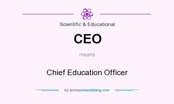 What does CEO mean? It stands for Chief Education Officer