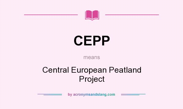 What does CEPP mean? It stands for Central European Peatland Project