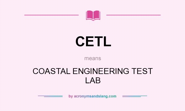 What does CETL mean? It stands for COASTAL ENGINEERING TEST LAB