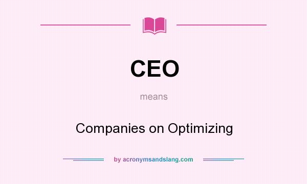 What does CEO mean? It stands for Companies on Optimizing