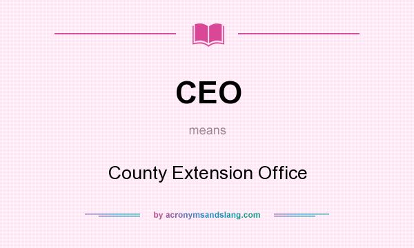 What does CEO mean? It stands for County Extension Office