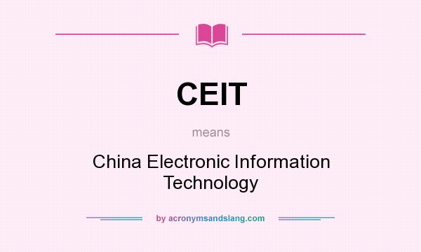 What does CEIT mean? It stands for China Electronic Information Technology
