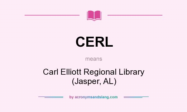 What does CERL mean? It stands for Carl Elliott Regional Library (Jasper, AL)