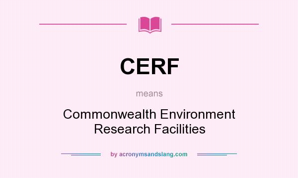 What does CERF mean? It stands for Commonwealth Environment Research Facilities