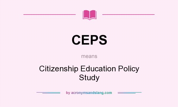 What does CEPS mean? It stands for Citizenship Education Policy Study