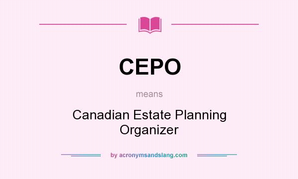 What does CEPO mean? It stands for Canadian Estate Planning Organizer