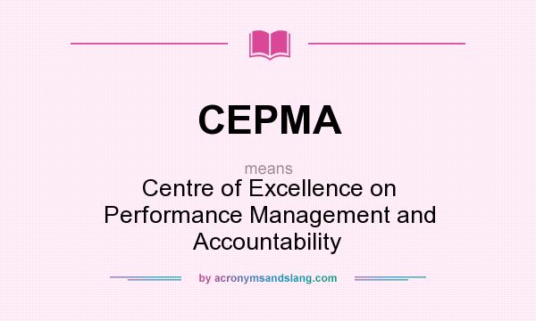 What does CEPMA mean? It stands for Centre of Excellence on Performance Management and Accountability