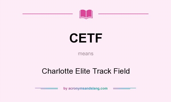 What does CETF mean? It stands for Charlotte Elite Track Field