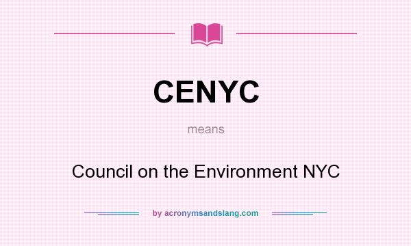 What does CENYC mean? It stands for Council on the Environment NYC