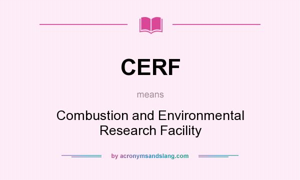 What does CERF mean? It stands for Combustion and Environmental Research Facility