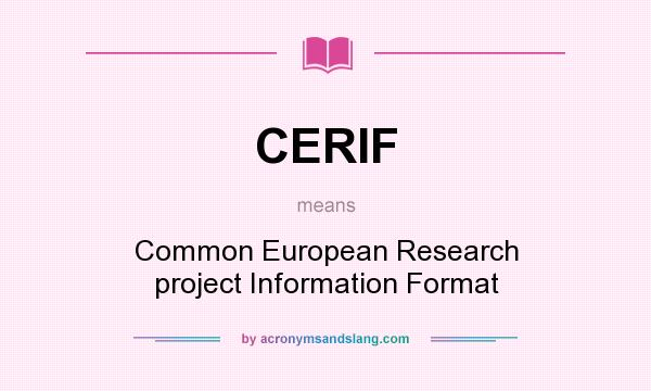 What does CERIF mean? It stands for Common European Research project Information Format