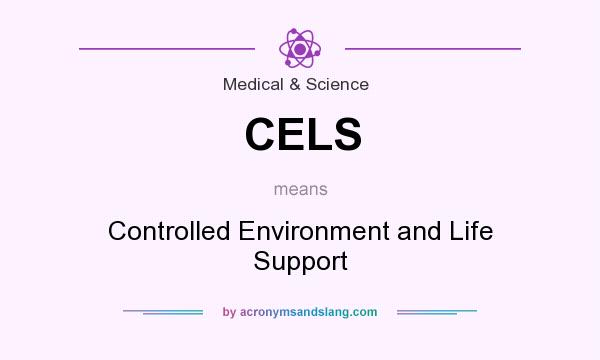 What does CELS mean? It stands for Controlled Environment and Life Support