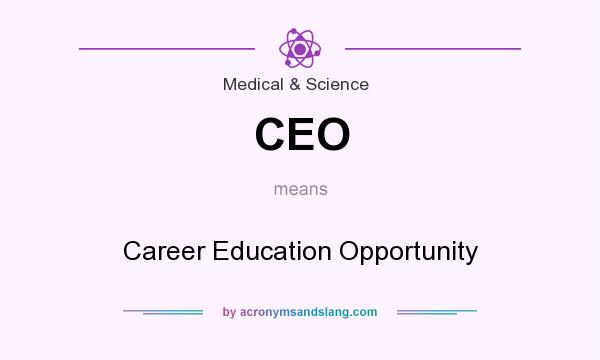 What does CEO mean? It stands for Career Education Opportunity