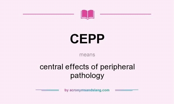 What does CEPP mean? It stands for central effects of peripheral pathology