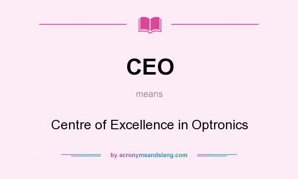 What does CEO mean? It stands for Centre of Excellence in Optronics