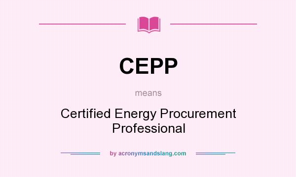 What does CEPP mean? It stands for Certified Energy Procurement Professional