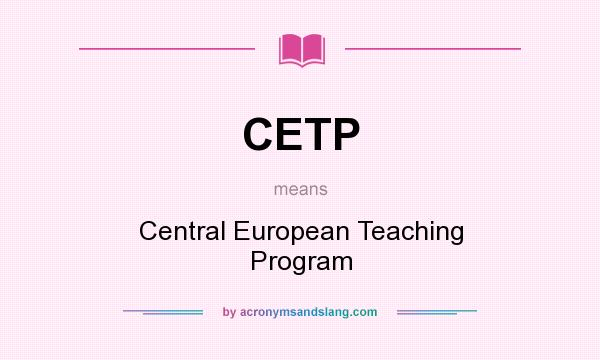 What does CETP mean? It stands for Central European Teaching Program