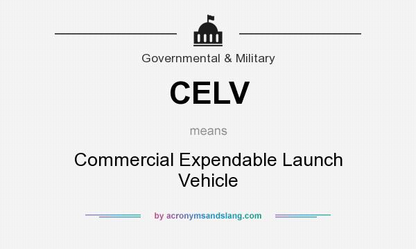 What does CELV mean? It stands for Commercial Expendable Launch Vehicle