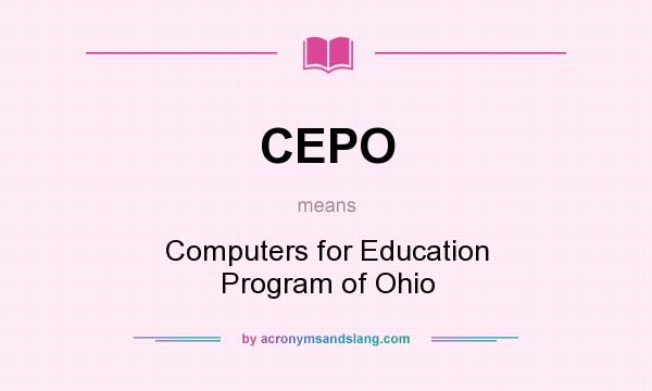 What does CEPO mean? It stands for Computers for Education Program of Ohio