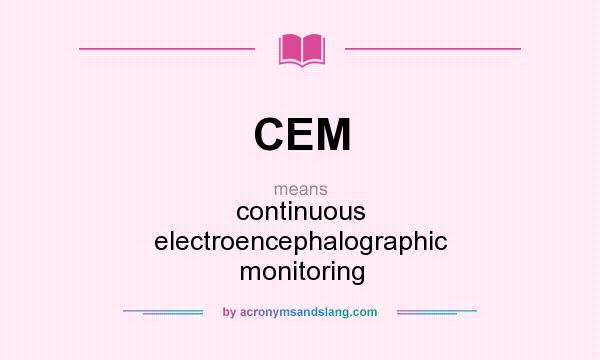 What does CEM mean? It stands for continuous electroencephalographic monitoring