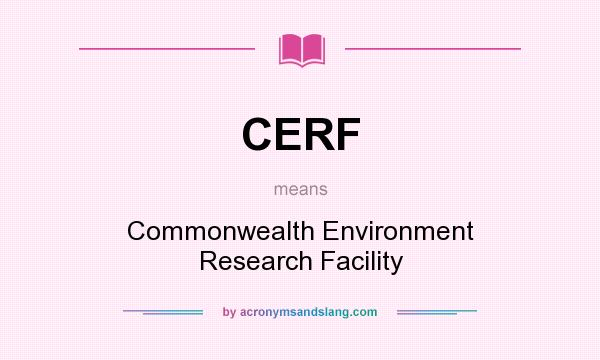 What does CERF mean? It stands for Commonwealth Environment Research Facility