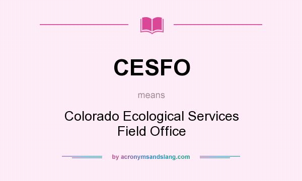 What does CESFO mean? It stands for Colorado Ecological Services Field Office