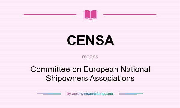 What does CENSA mean? It stands for Committee on European National Shipowners Associations