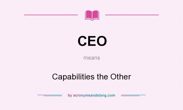 What does CEO mean? It stands for Capabilities the Other