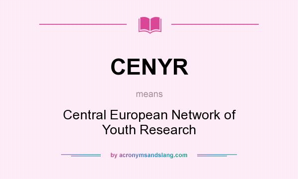 What does CENYR mean? It stands for Central European Network of Youth Research