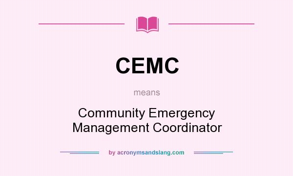 What does CEMC mean? It stands for Community Emergency Management Coordinator