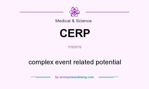 What does CERP mean? It stands for complex event related potential