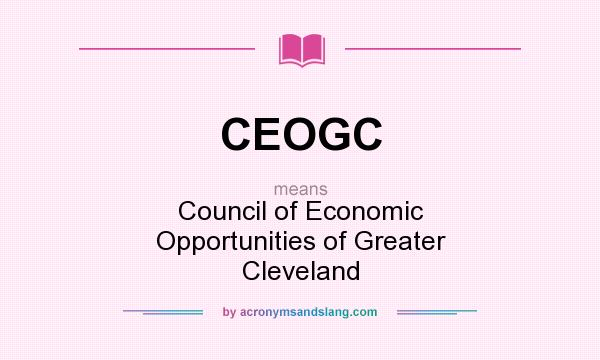 What does CEOGC mean? It stands for Council of Economic Opportunities of Greater Cleveland