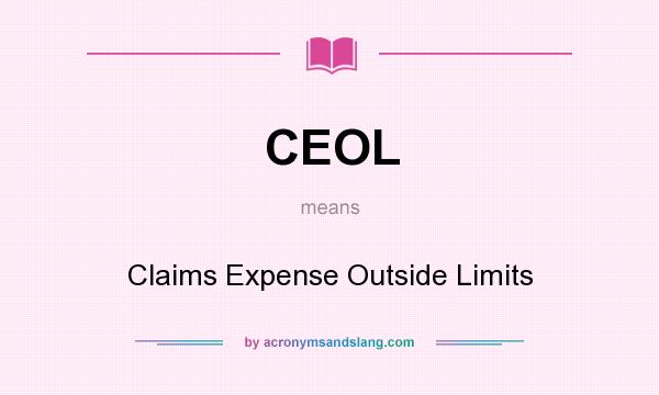 What does CEOL mean? It stands for Claims Expense Outside Limits