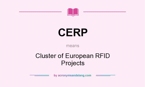 What does CERP mean? It stands for Cluster of European RFID Projects