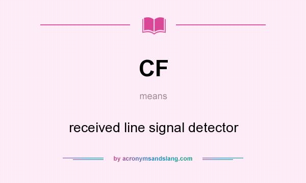 What does CF mean? It stands for received line signal detector