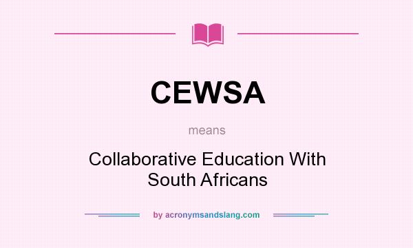 What does CEWSA mean? It stands for Collaborative Education With South Africans